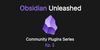 Obsidian Unleashed - Community Plugins Series - Ep.2